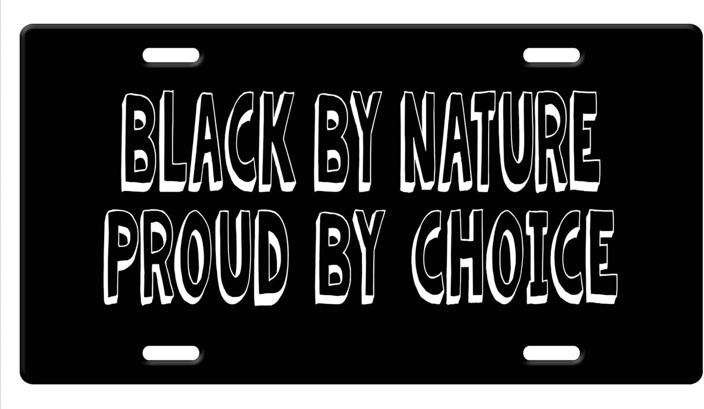 - Black by Nature Proud by Choice Aluminum Car License Plate