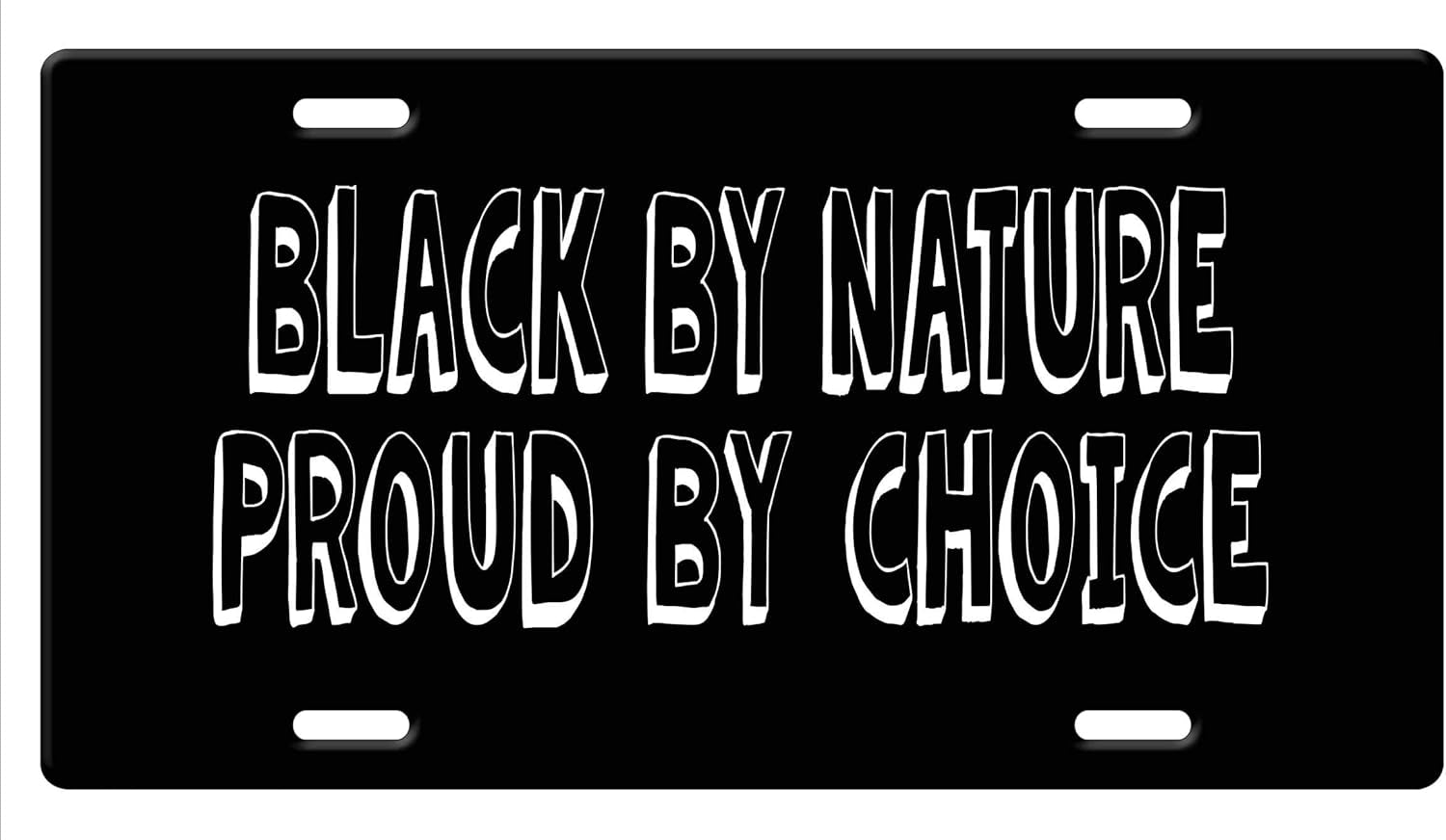 - Black by Nature Proud by Choice Aluminum Car License Plate